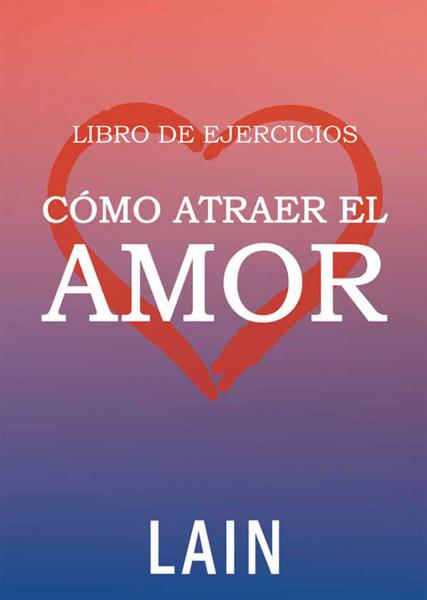 LIBRO DE EJERCICIOS COMO ATRAER EL AMOR