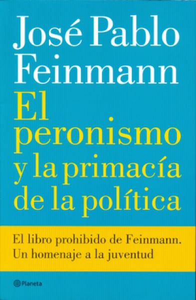 PERONISMO Y LA PRIMACIA DE LA POLITICA