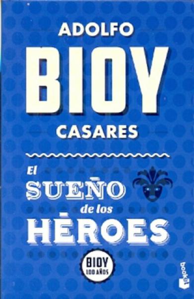 EL SUEÑO DE LOS HEROES (BIOY 100)