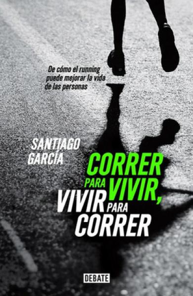 CORRER PARA VIVIR, VIVIR PARA CORRER