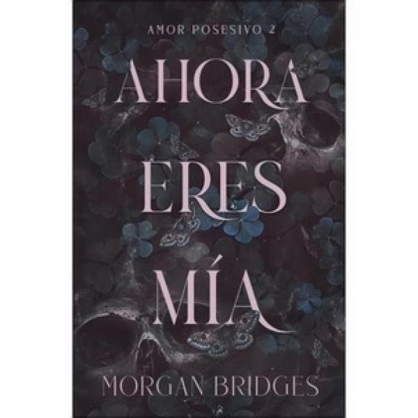 AHORA ERES MIA - AMOR POSESIVO 2