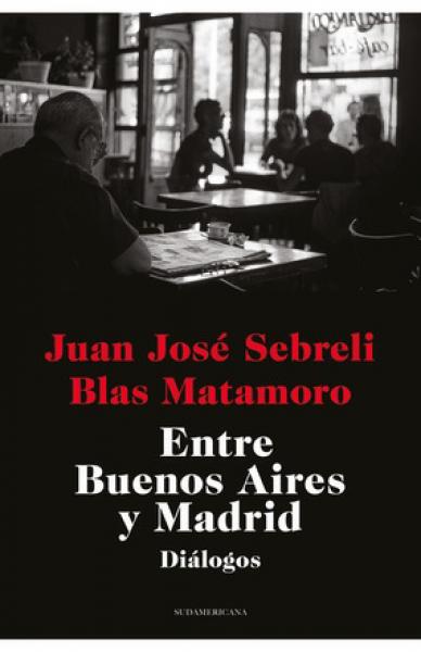 ENTRE BUENOS AIRES Y MADRID - DIALOGOS