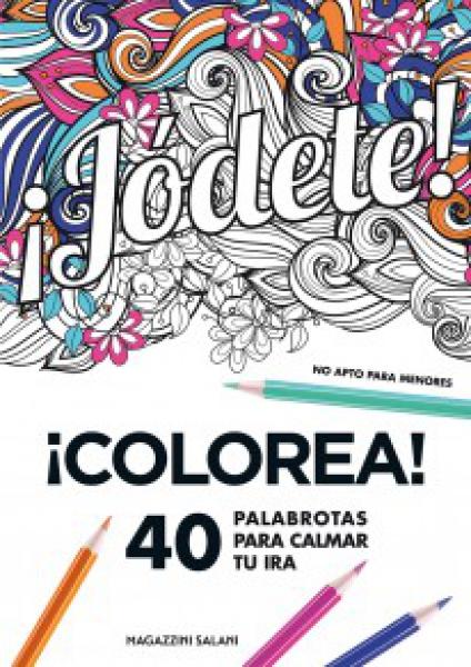 JODETE! - 40 PALABROTAS PARA COLOREAR