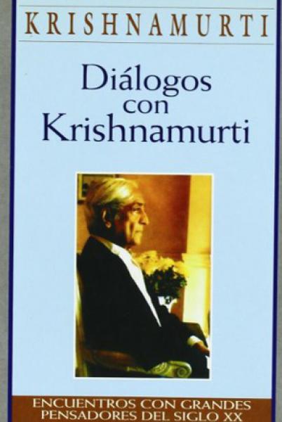 DIALOGOS CON KRISHNAMURTI