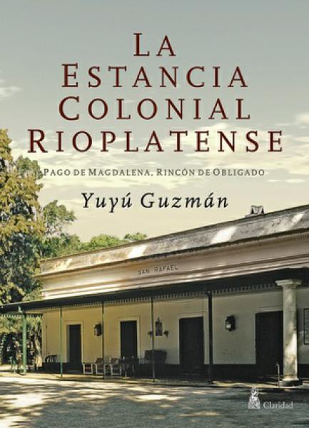 LA ESTANCIA COLONIAL RIOPLATENSE