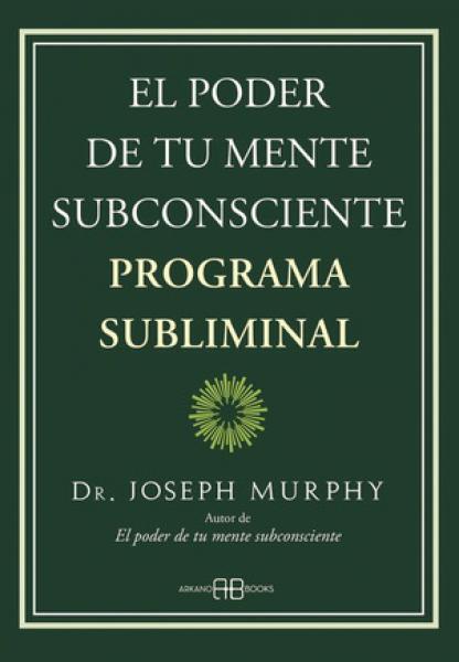 EL PODER DE TU MENTE SUBCONSCIENTE