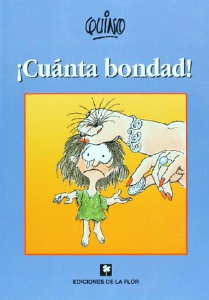 CUANTA BONDAD!