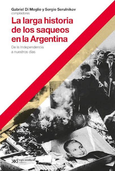 LARGA HISTORIA DE LOS SAQUEOS EN ARGENTI