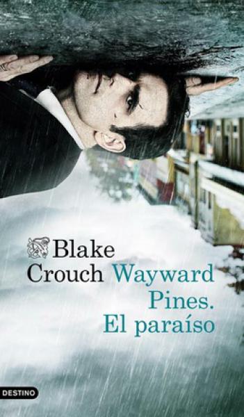 WAYWARD PINES . EL PARAISO