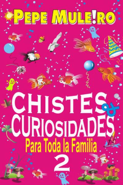 CHISTES Y CURIOSIDADES PARA TODA LA FAMI