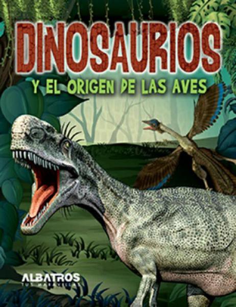 DINOSAURIOS Y EL ORIGEN DE LAS AVES