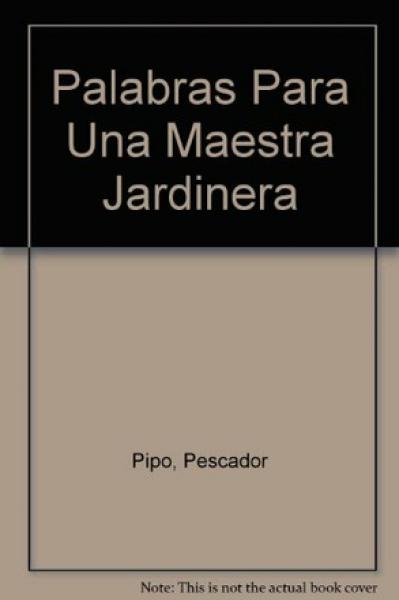 PALABRAS PARA UNA MAESTRA JARDINERA