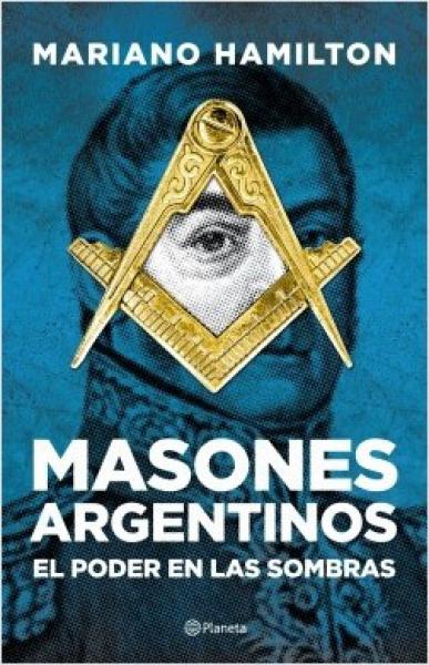 MASONES ARGENTINOS - PODER EN LAS SOMBRA