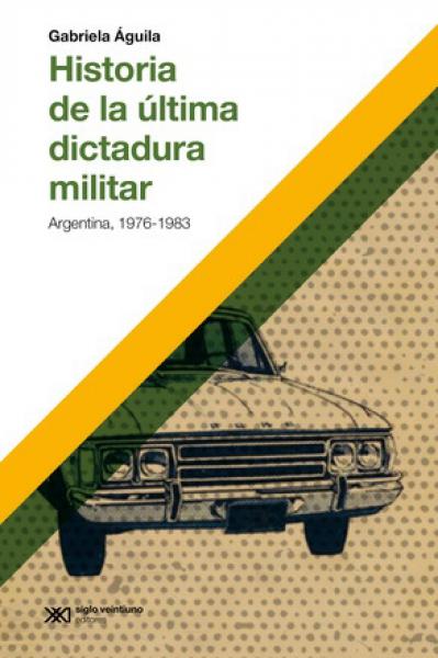 HISTORIA DE LA ULTIMA DICTADURA MILITAR