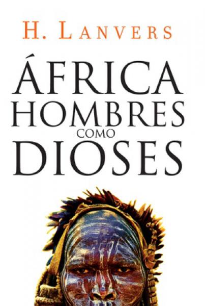AFRICA: HOMBRES COMO DIOSES