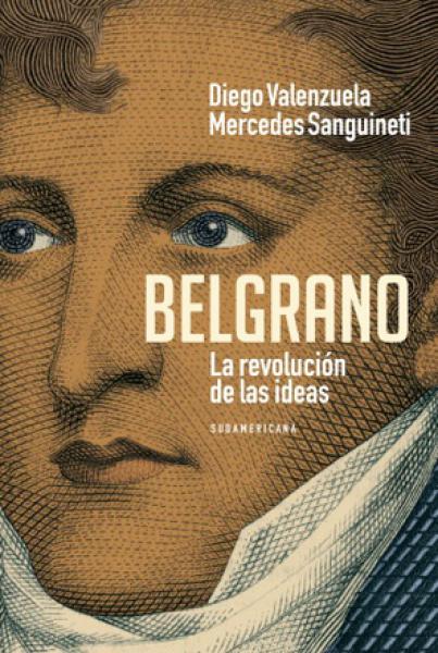 BELGRANO - LA REVOLUCION DE LAS IDEAS