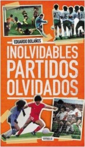 INOLVIDABLES PARTIDOS OLVIDADOS