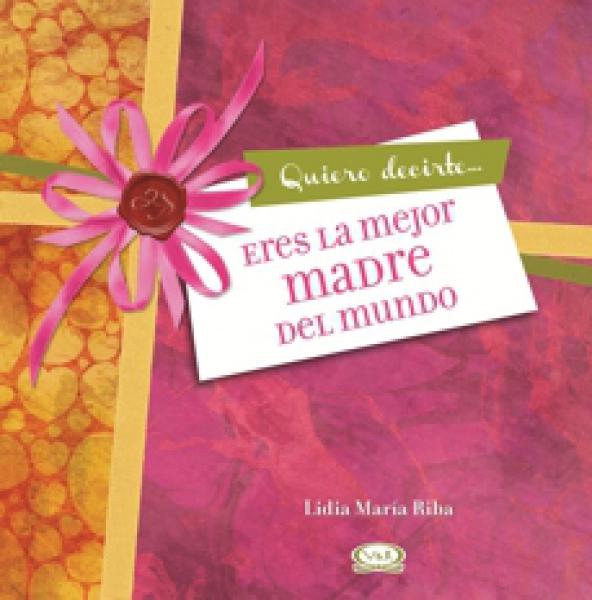 ERES LA MEJOR MADRE DEL MUNDO