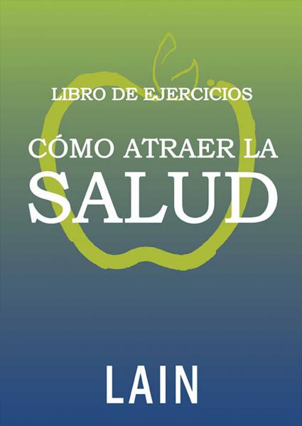 LIBRO DE EJERCICIOS COMO ATRAER LA SALUD