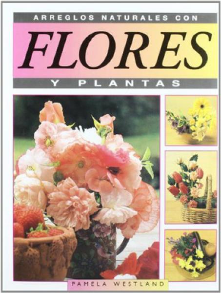 ARREGLOS NATURALES CON FLORES Y ...