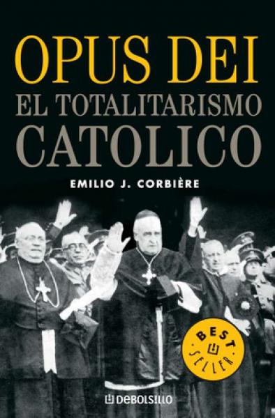 OPUS DEI-EL TOTALITARISMO CATOLICO