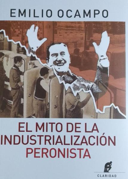 MITO DE LA INDUSTRIALIZACION PERONISTA