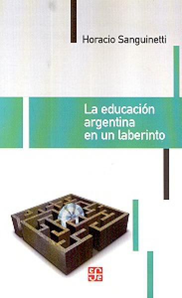 LA EDUCACION ARGENTINA EN UN LABERINTO