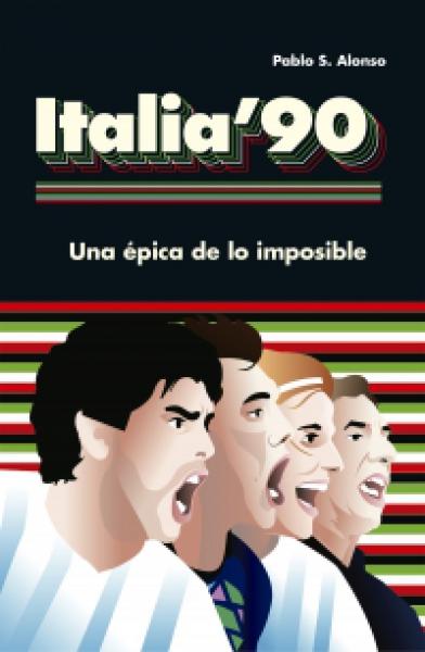 ITALIA 90 - UNA EPICA DE LO IMPOSIBLE