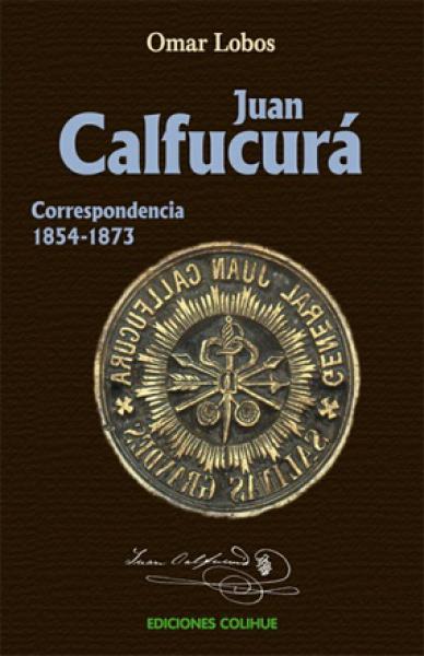 JUAN CALFUCURA - CORRESPONDENCIA 1854/73