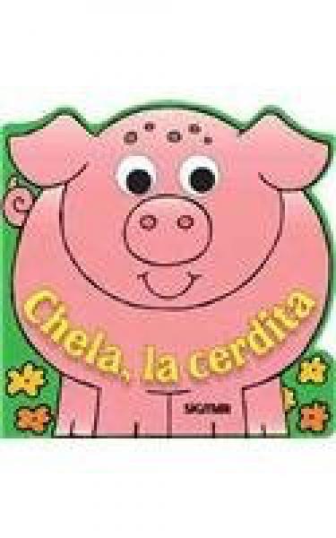 CHELA LA CERDITA