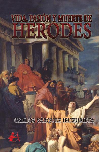 VIDA, PASION Y MUERTE DE HERODES