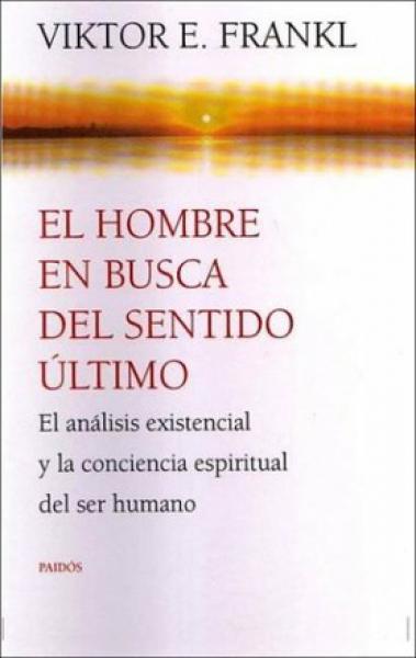 EL HOMBRE EN BUSCA DEL SENTIDO ULTIMO