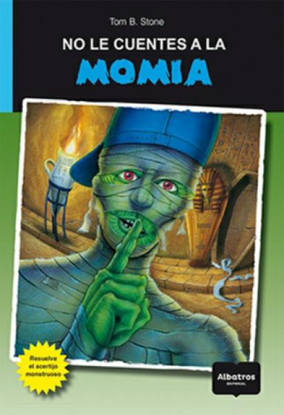 NO LE CUENTES A LA MOMIA