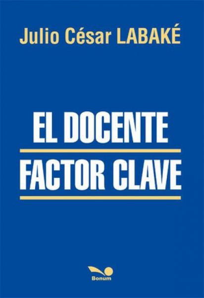 EL DOCENTE FACTOR CLAVE