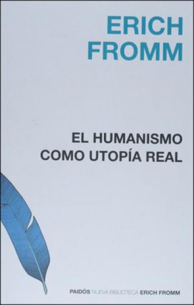 EL HUMANISMO COMO UTOPIA REAL