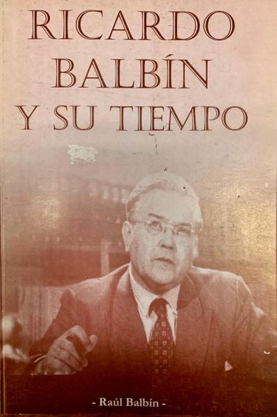 RICARDO BALBIN Y SU TIEMPO