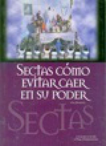 SECTAS,COMO EVITAR CAER EN SU PODER