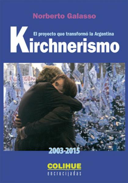 KIRCHNERISMO - EL PROYECTO QUE TRANS...