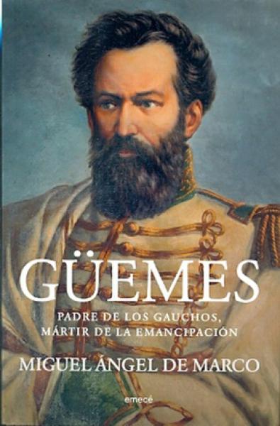 GUEMES - PADRE DE LOS GAUCHOS...