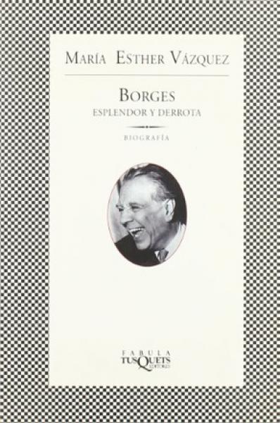 BORGES - ESPLENDOR Y DERROTA