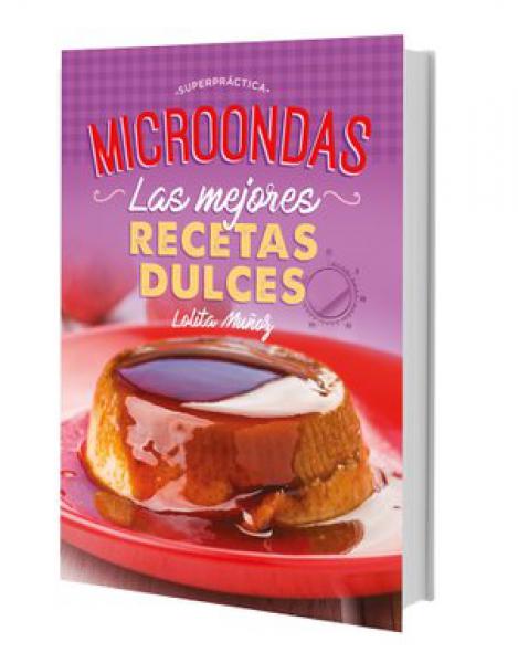 MICROONDAS LAS MEJORES RECETAS DULCES
