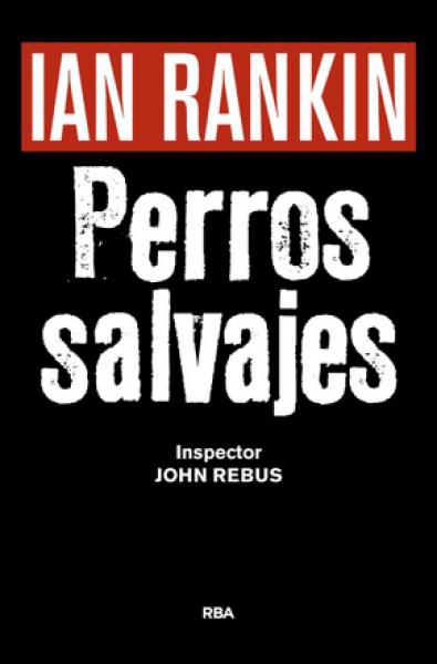 PERROS SALVAJES ( JOHN REBUS )