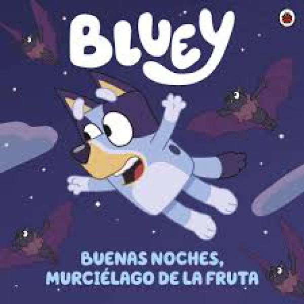 BLUEY. BUENAS NOCHES, MURCIELAGO DE ...