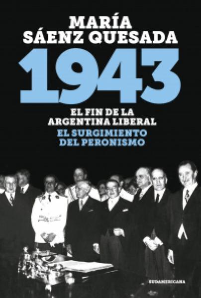 1943 EL FIN DE LA ARGENTINA LIBERAL
