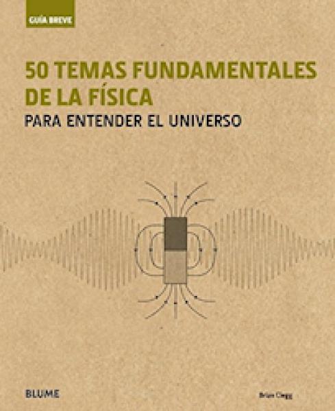 50 TEMAS FUNDAMENTALES DE LA FISICA PARA