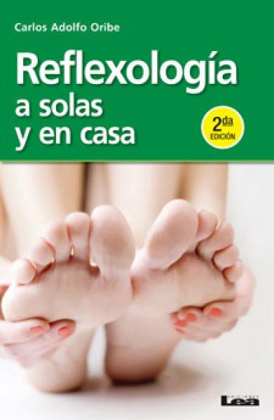REFLEXOLOGIA A SOLAS Y EN CASA 2DA ED