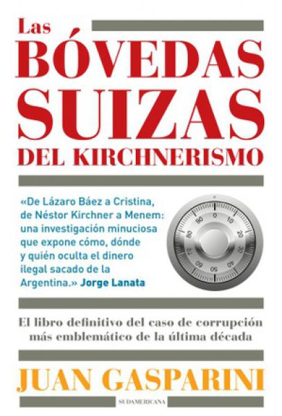 LAS BOVEDAS SUIZAS DEL KIRCHNERISMO