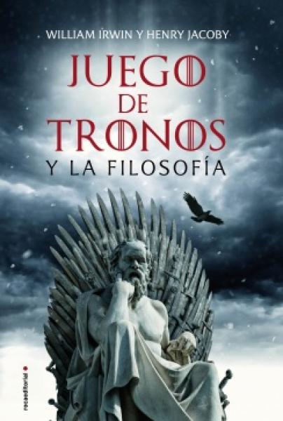 JUEGO DE TRONOS Y LA FILOSOFIA