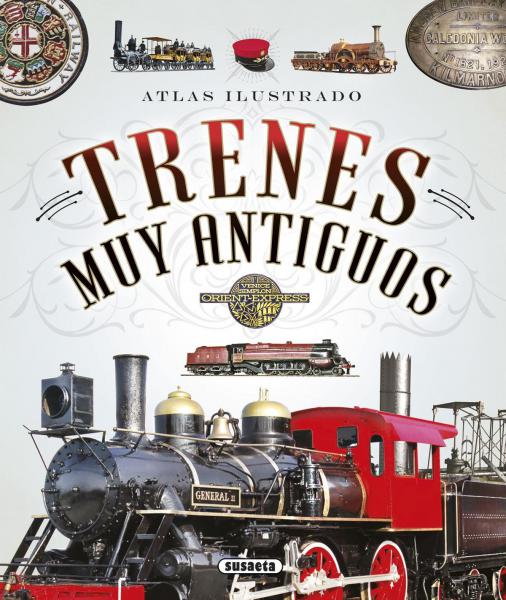 TRENES MUY ANTIGUOS - ATLAS ILUSTRADO